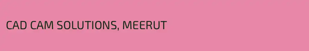 CAD CAM SOLUTIONS, MEERUT